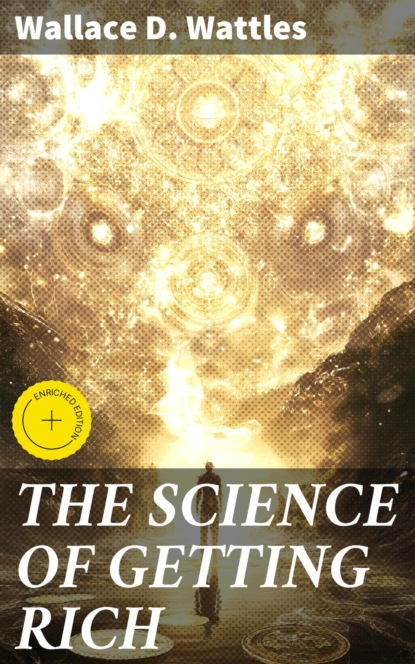 THE SCIENCE OF GETTING RICH