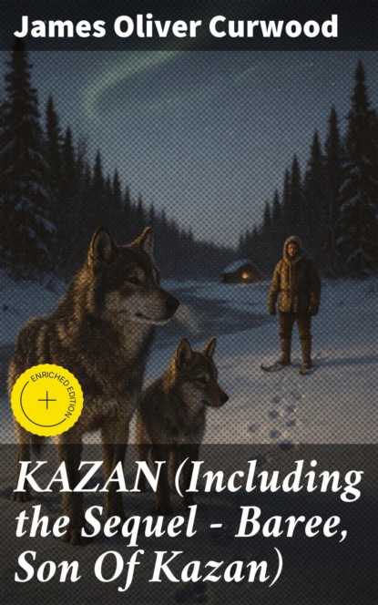 KAZAN (Including the Sequel - Baree, Son Of Kazan)