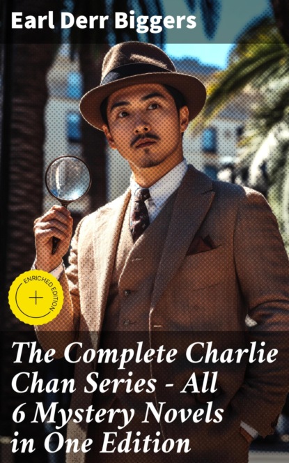 The Complete Charlie Chan Series – All 6 Mystery Novels in One Edition