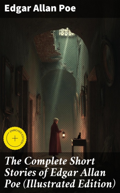 The Complete Short Stories of Edgar Allan Poe (Illustrated Edition)