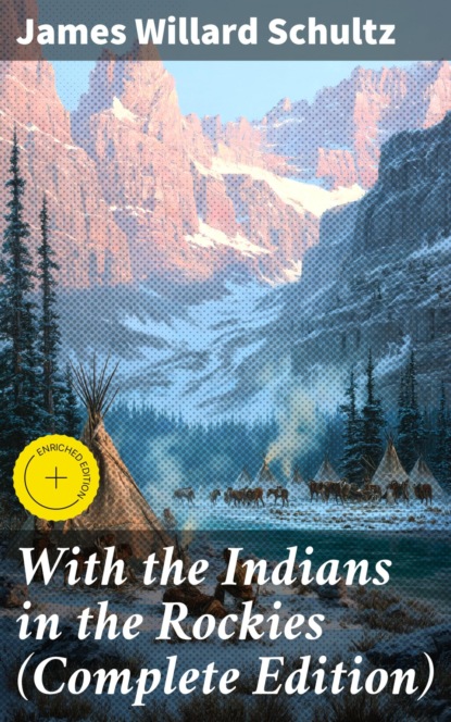 With the Indians in the Rockies (Complete Edition)
