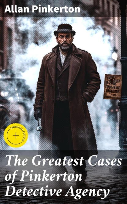 The Greatest Cases of Pinkerton Detective Agency
