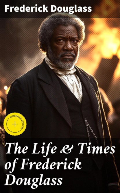 The Life & Times of Frederick Douglass