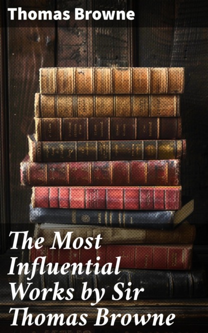 The Most Influential Works by Sir Thomas Browne
