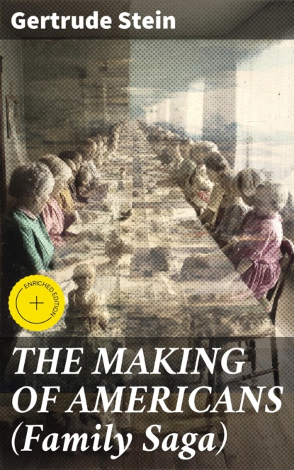 THE MAKING OF AMERICANS (Family Saga)