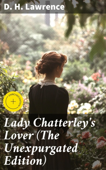 Lady Chatterley's Lover (The Unexpurgated Edition)