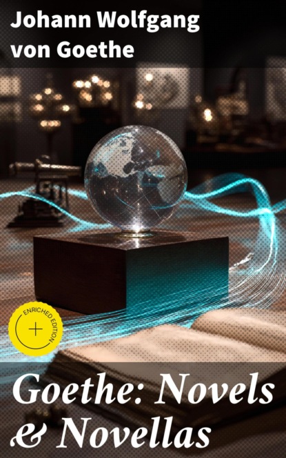 Goethe: Novels & Novellas