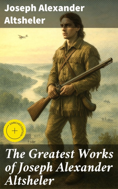 The Greatest Works of Joseph Alexander Altsheler