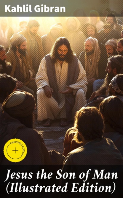 Jesus the Son of Man (Illustrated Edition)