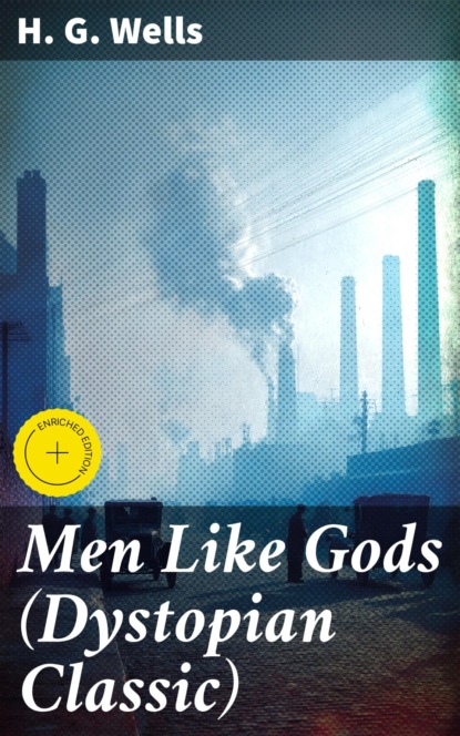 Men Like Gods (Dystopian Classic)