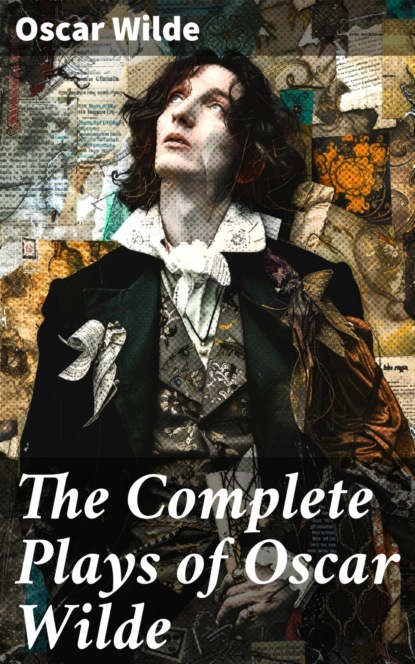 The Complete Plays of Oscar Wilde