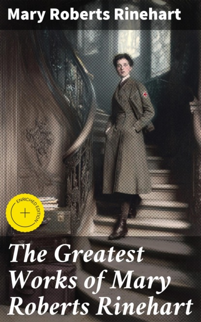 The Greatest Works of Mary Roberts Rinehart