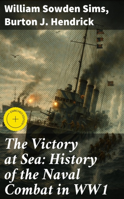 The Victory at Sea: History of the Naval Combat in WW1