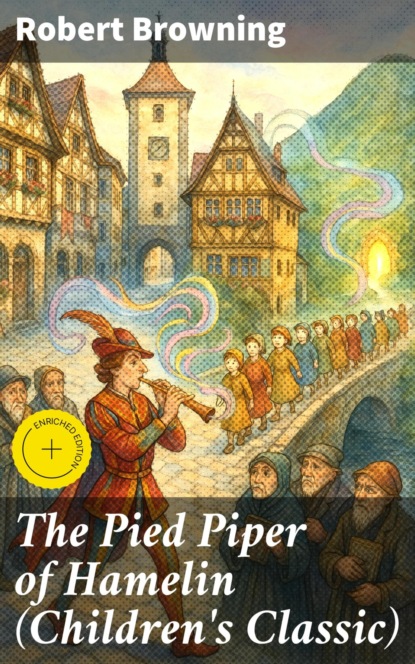 The Pied Piper of Hamelin (Children's Classic)