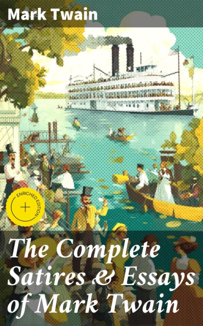 The Complete Satires & Essays of Mark Twain