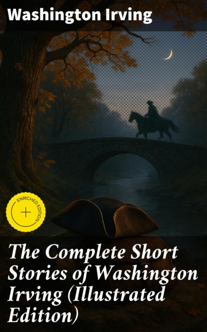 The Complete Short Stories of Washington Irving (Illustrated Edition)