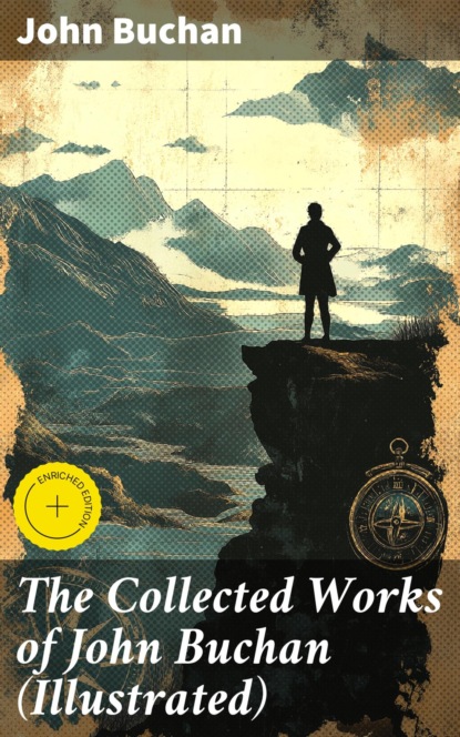 The Collected Works of John Buchan (Illustrated)