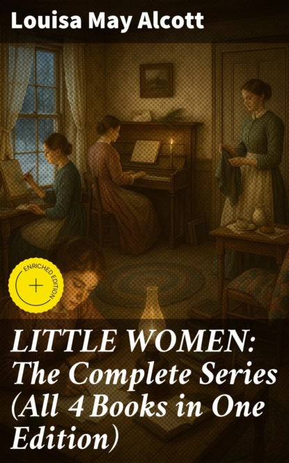 LITTLE WOMEN: The Complete Series (All 4 Books in One Edition)
