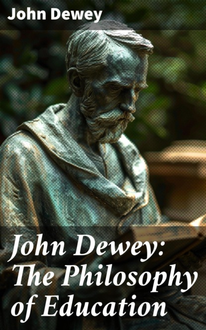 John Dewey: The Philosophy of Education