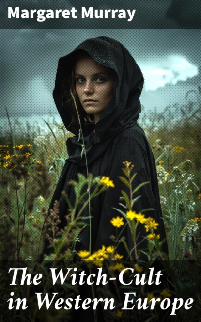 The Witch-Cult in Western Europe