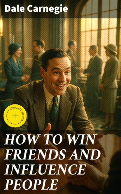 HOW TO WIN FRIENDS AND INFLUENCE PEOPLE
