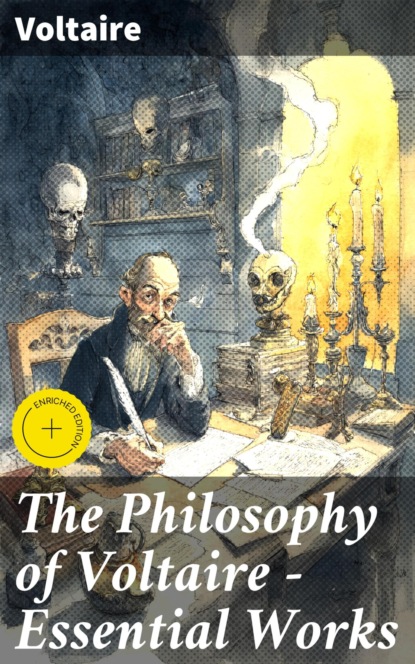 The Philosophy of Voltaire - Essential Works