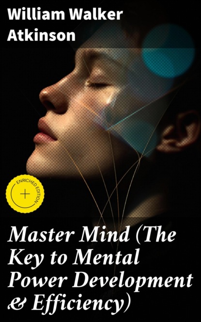 Master Mind (The Key to Mental Power Development & Efficiency)