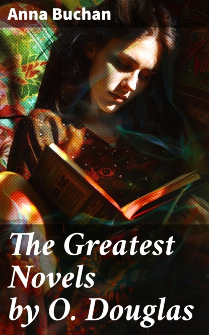 The Greatest Novels by O. Douglas