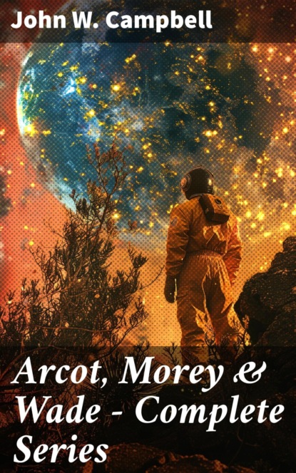 Arcot, Morey & Wade - Complete Series