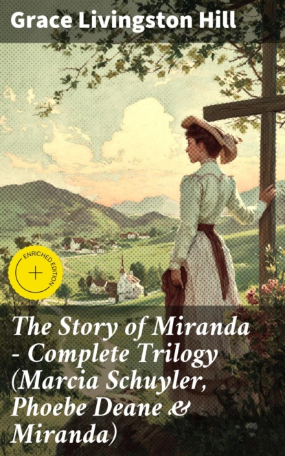 The Story of Miranda - Complete Trilogy (Marcia Schuyler, Phoebe Deane & Miranda)