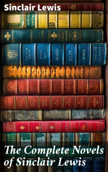 The Complete Novels of Sinclair Lewis