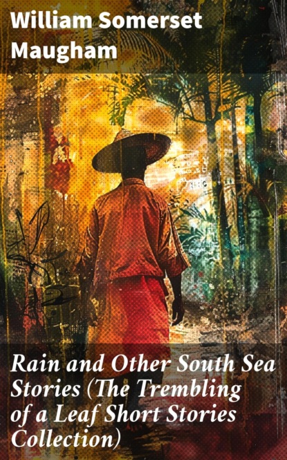 Rain and Other South Sea Stories (The Trembling of a Leaf Short Stories Collection)