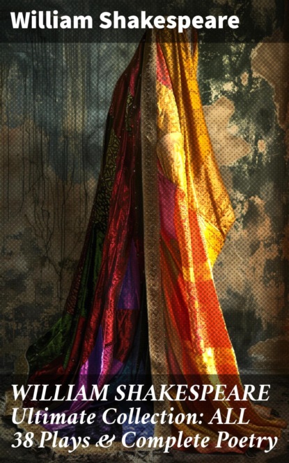 WILLIAM SHAKESPEARE Ultimate Collection: ALL 38 Plays & Complete Poetry