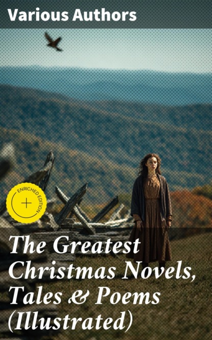 The Greatest Christmas Novels, Tales & Poems (Illustrated)