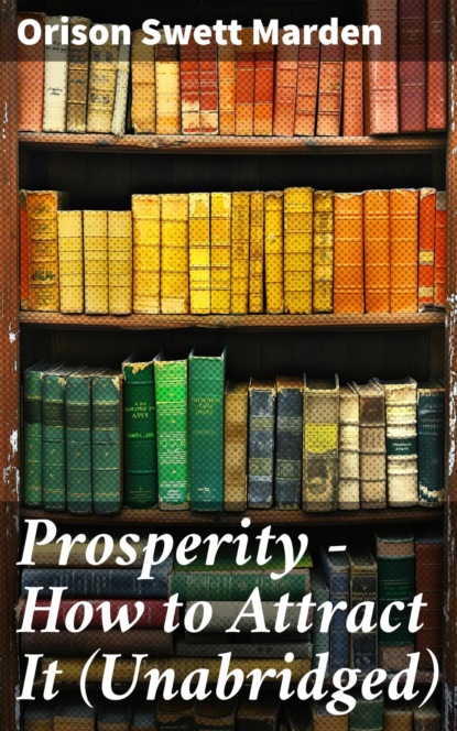 Prosperity - How to Attract It (Unabridged)