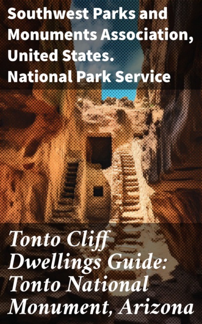 Tonto Cliff Dwellings Guide: Tonto National Monument, Arizona