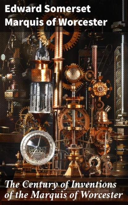 The Century of Inventions of the Marquis of Worcester