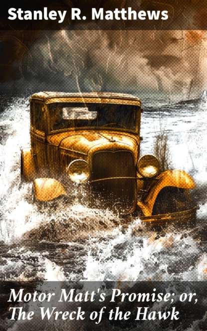 Motor Matt's Promise; or, The Wreck of the Hawk