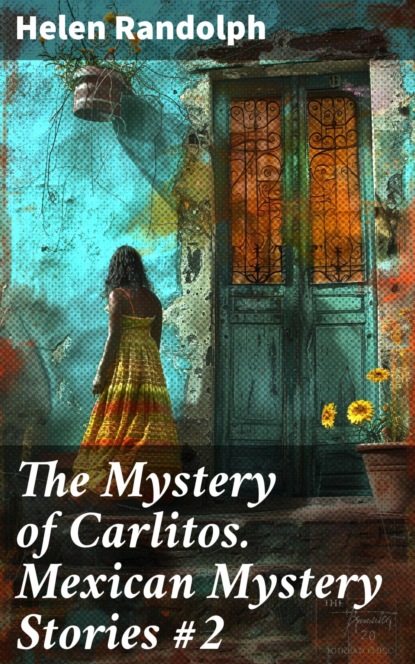 The Mystery of Carlitos. Mexican Mystery Stories #2