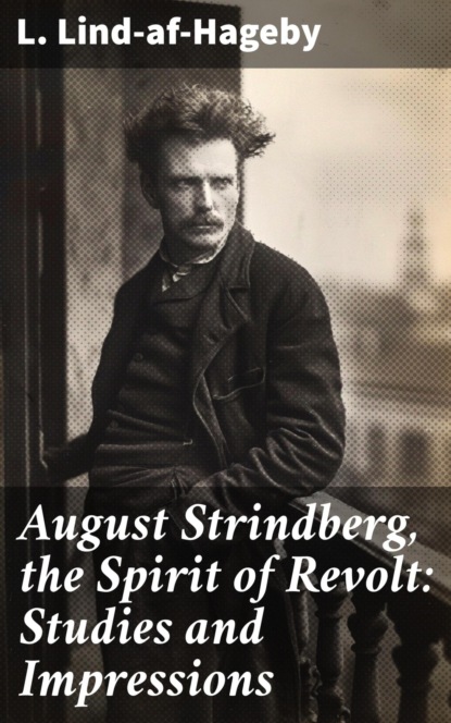 August Strindberg, the Spirit of Revolt: Studies and Impressions