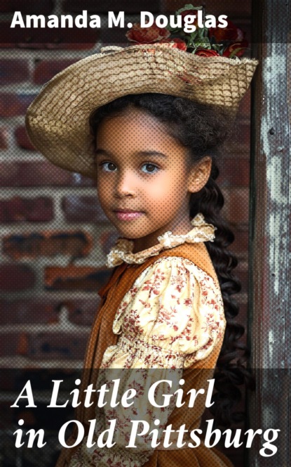 A Little Girl in Old Pittsburg