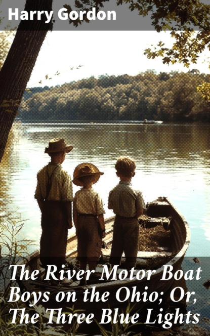 The River Motor Boat Boys on the Ohio; Or, The Three Blue Lights