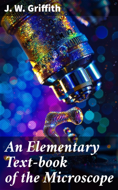 An Elementary Text-book of the Microscope