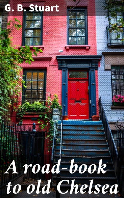 A road-book to old Chelsea