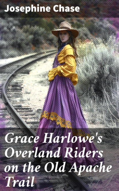 Grace Harlowe's Overland Riders on the Old Apache Trail