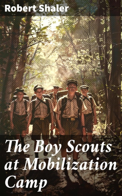The Boy Scouts at Mobilization Camp