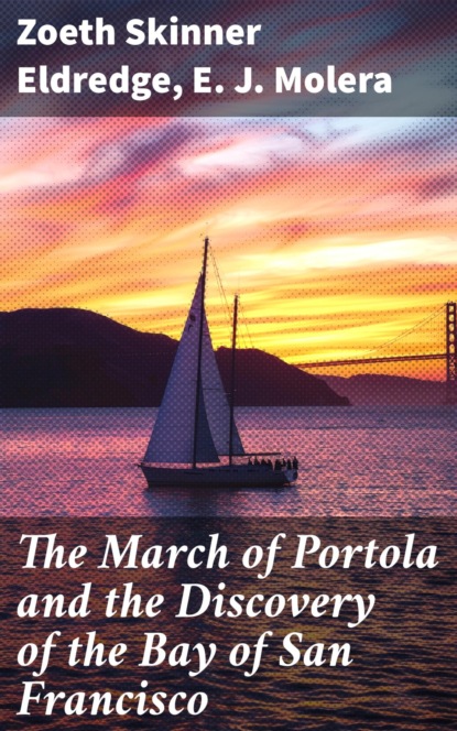 The March of Portola and the Discovery of the Bay of San Francisco