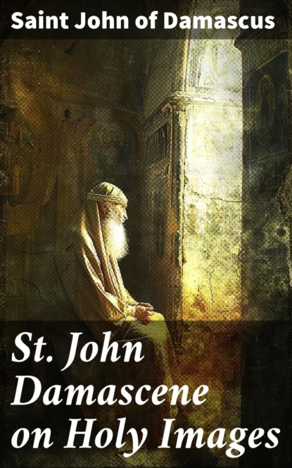 St John Damascene on Holy Images