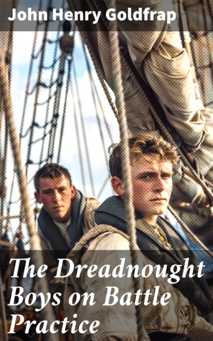 The Dreadnought Boys on Battle Practice