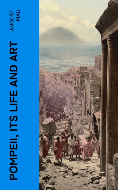 Pompeii, Its Life and Art